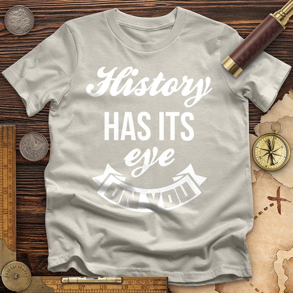 History Has Its Eye On You T-Shirt Hoodie, Sweatshirt | CiraTrend.com (Image 2)