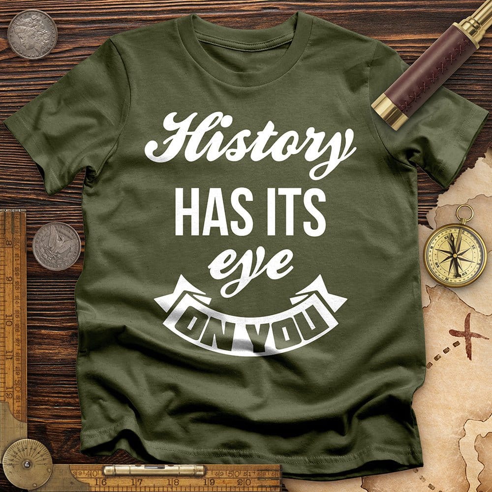 History Has Its Eye On You T-Shirt Hoodie, Sweatshirt | CiraTrend.com (Image 3)