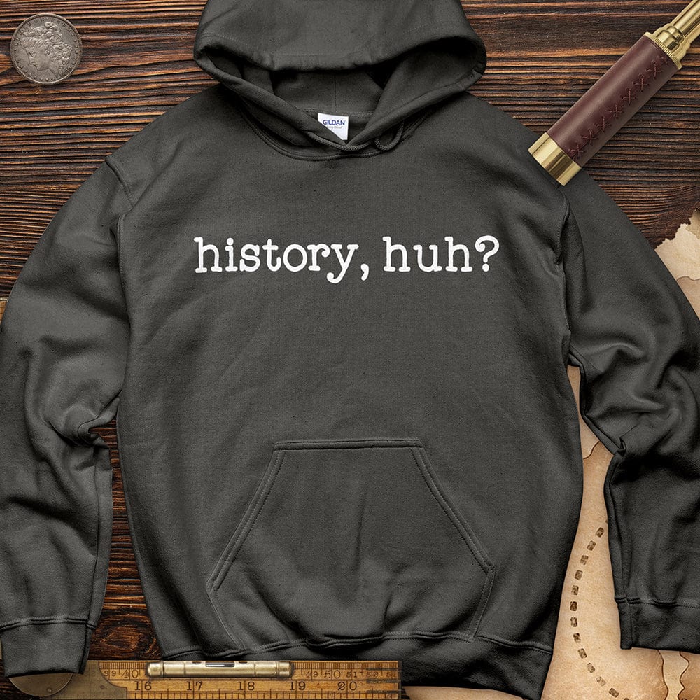 History, Huh? Hoodie T-Shirts, Sweatshirt | CiraTrend.com (Image 2)