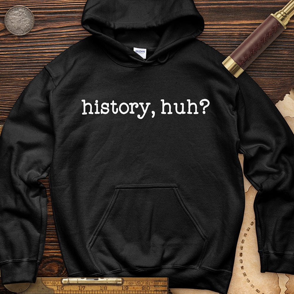 History, Huh? Hoodie T-Shirts, Sweatshirt | CiraTrend.com (Image 3)