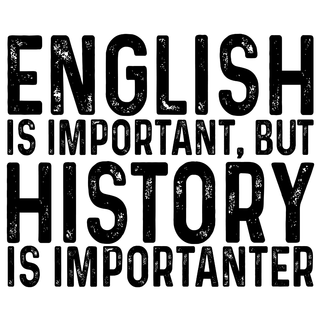 History Is Importanter T-Shirt Hoodie, Sweatshirt | CiraTrend.com (Image 2)