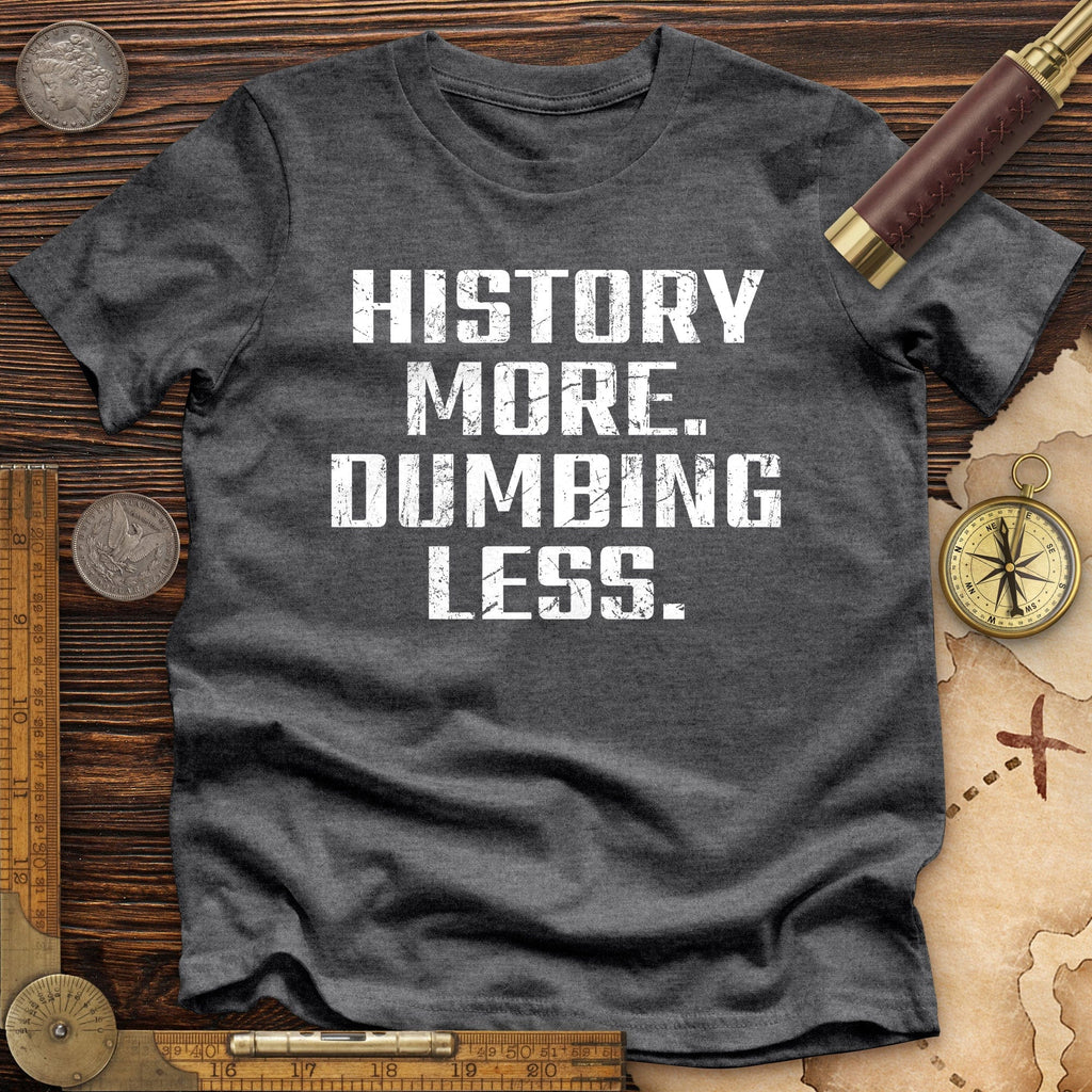 History More Dumbing Less Premium Quality Tee Hoodie, Sweatshirt | CiraTrend.com (Image 1)