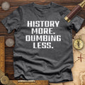 History More Dumbing Less Premium Quality Tee Hoodie, Sweatshirt | CiraTrend.com (Image 1)