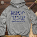 History Teachers Always Bringing Up The Past Hoodie T-Shirts, Sweatshirt | CiraTrend.com (Image 1)