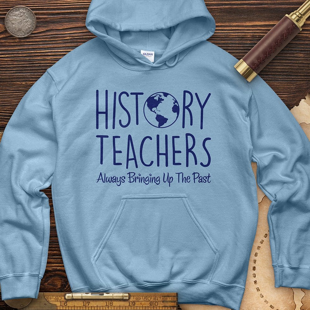 History Teachers Always Bringing Up The Past Hoodie T-Shirts, Sweatshirt | CiraTrend.com (Image 4)