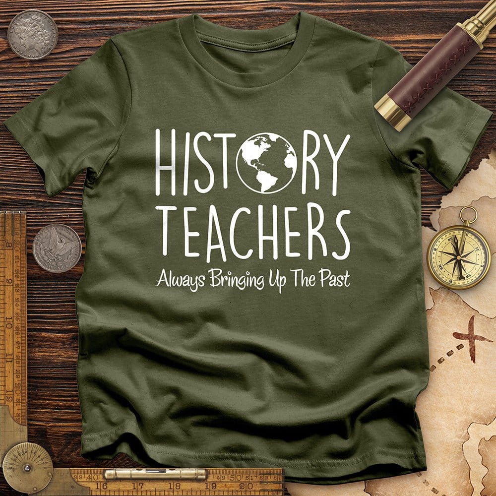 History Teachers Always Bringing Up the Past T-Shirt Hoodie, Sweatshirt | CiraTrend.com (Image 5)