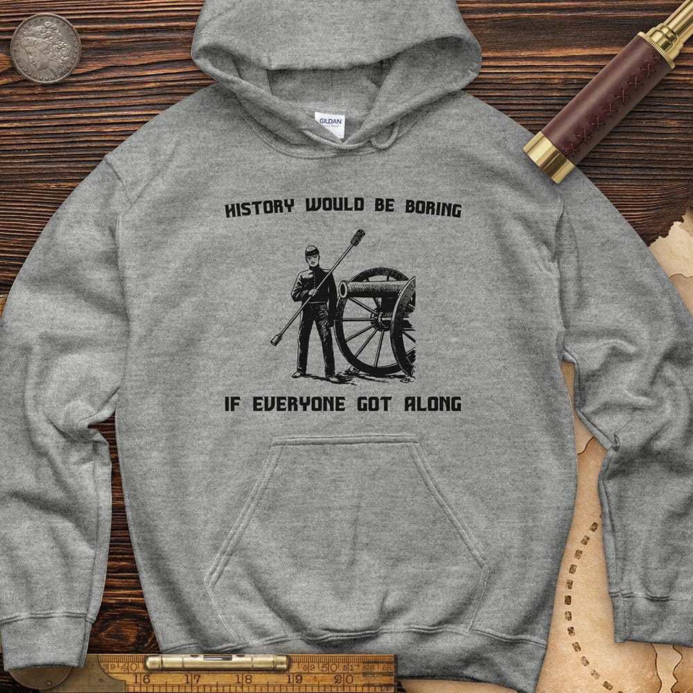 History Would Be Boring Hoodie T-Shirts, Sweatshirt | CiraTrend.com (Image 5)