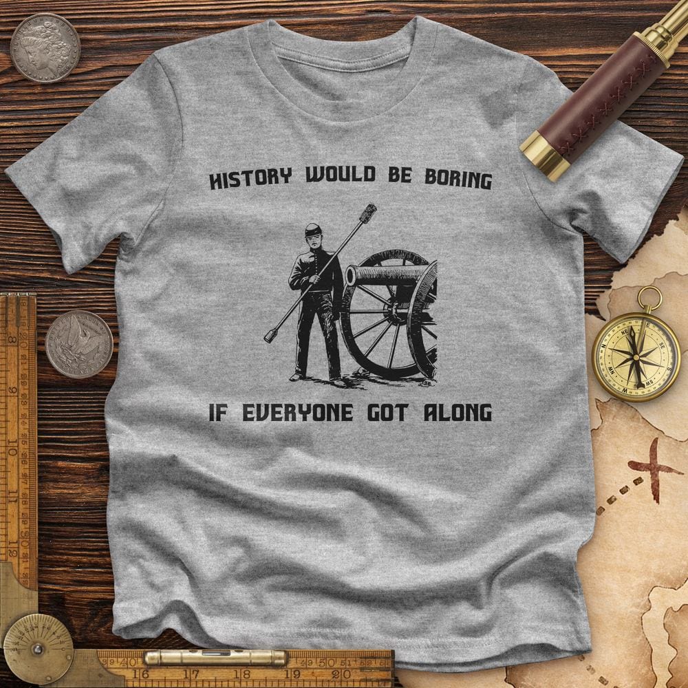 History Would Be Boring Premium Quality Tee Hoodie, Sweatshirt | CiraTrend.com (Image 3)