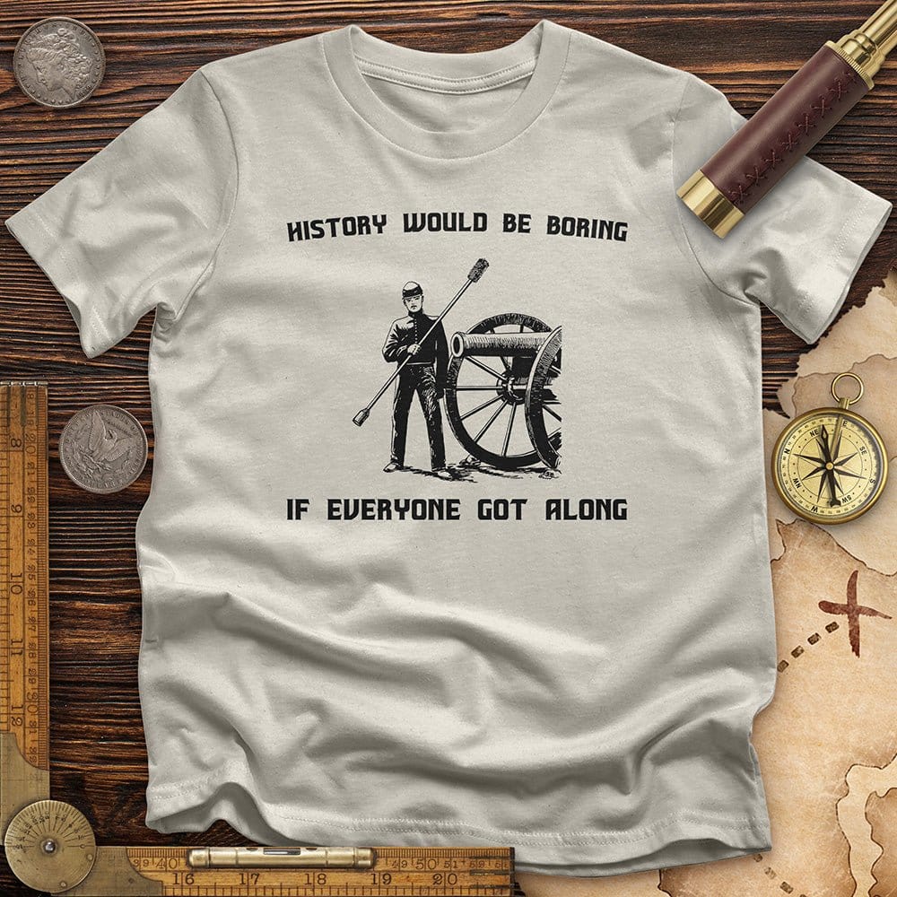 History Would be Boring T-Shirt Hoodie, Sweatshirt | CiraTrend.com (Image 3)