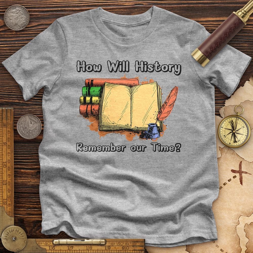 How Will History Remember Our Time Premium Quality Tee Hoodie, Sweatshirt | CiraTrend.com (Image 2)