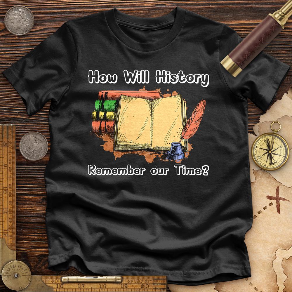 How Will History Remember Our Time Premium Quality Tee Hoodie, Sweatshirt | CiraTrend.com (Image 3)
