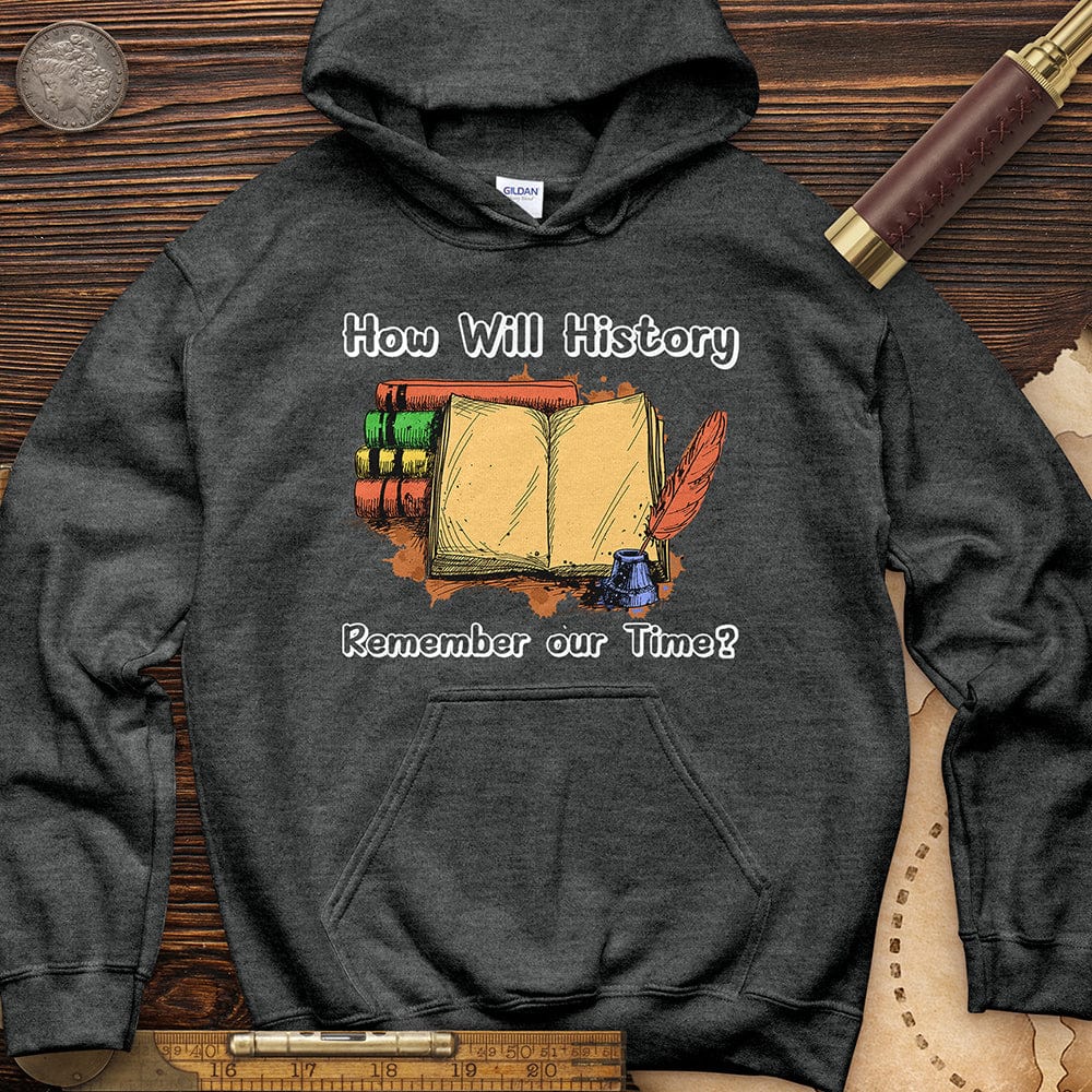 How Will History Remember Our Time Hoodie T-Shirts, Sweatshirt | CiraTrend.com (Image 4)