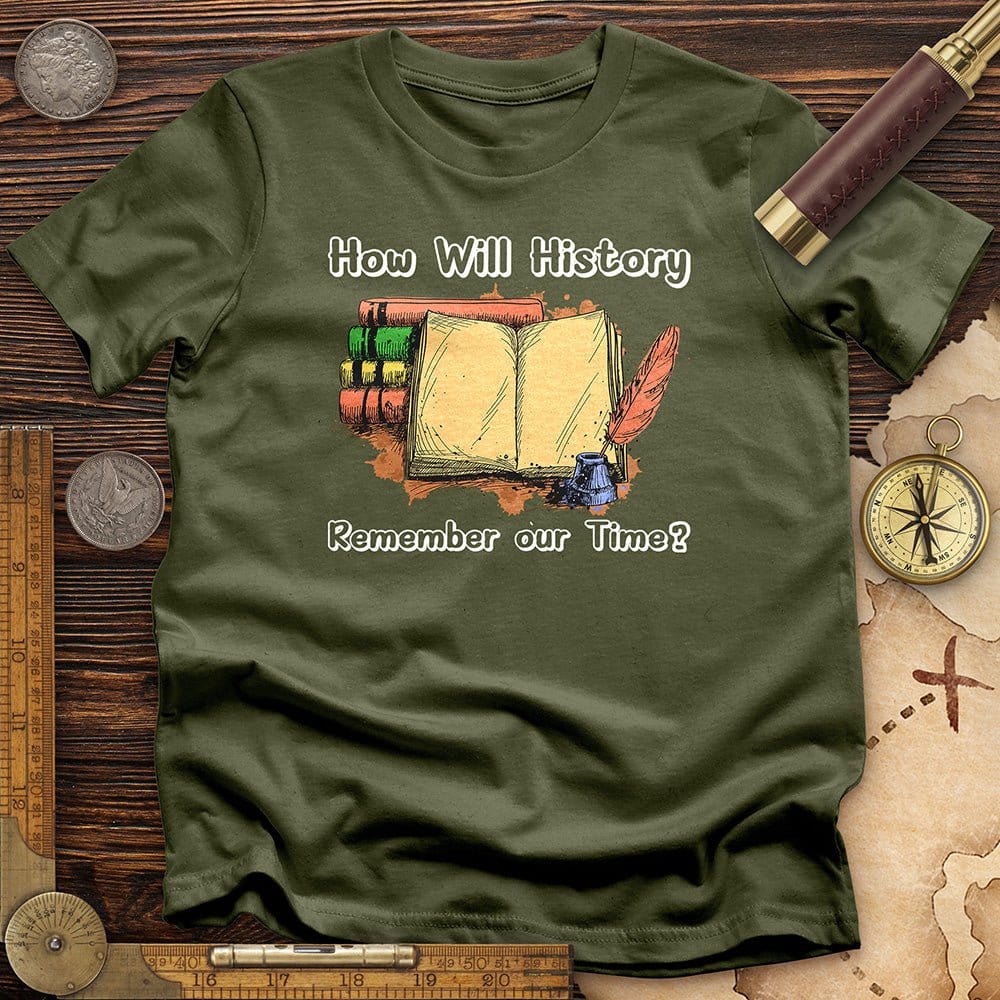 How Will History Remember Our Time T-Shirt Hoodie, Sweatshirt | CiraTrend.com (Image 4)