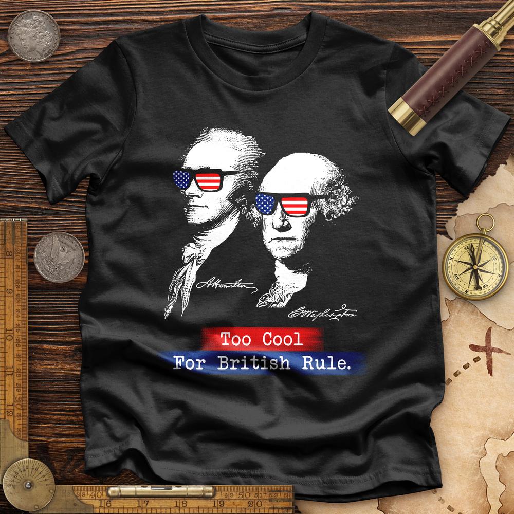 Too Cool For British Rule Premium Quality Tee Hoodie, Sweatshirt | CiraTrend.com (Image 1)