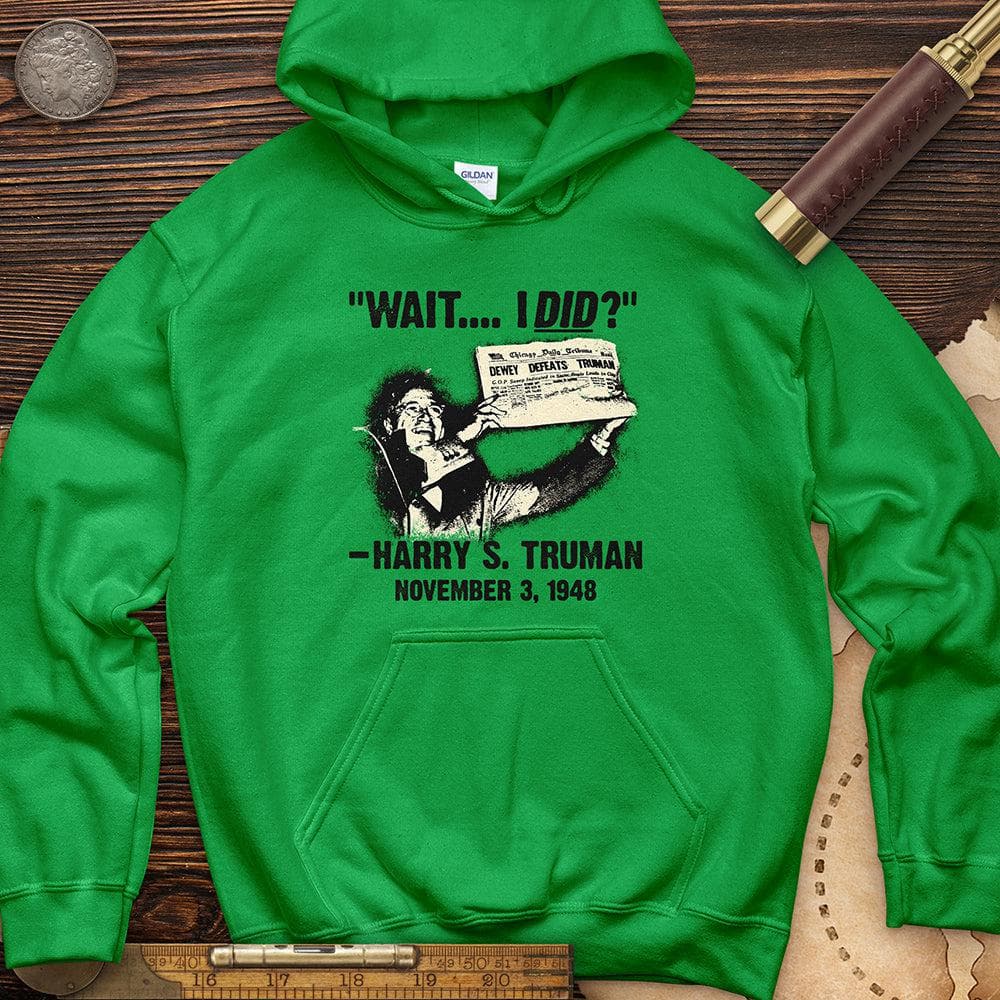 Truman Wait I Did Hoodie T-Shirts, Sweatshirt | CiraTrend.com (Image 1)