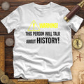 Warning Will Talk History Premium Quality Tee Hoodie, Sweatshirt | CiraTrend.com (Image 1)