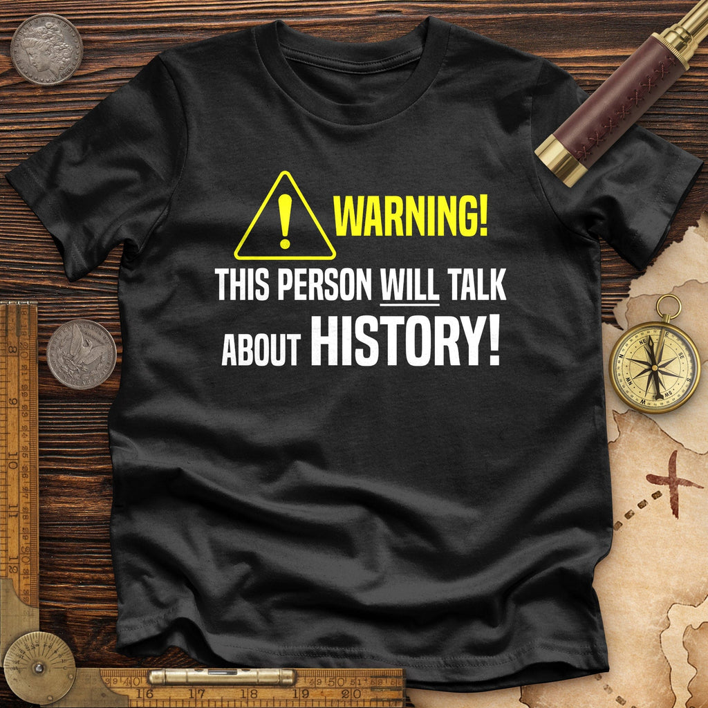 Warning Will Talk History Premium Quality Tee Hoodie, Sweatshirt | CiraTrend.com (Image 4)