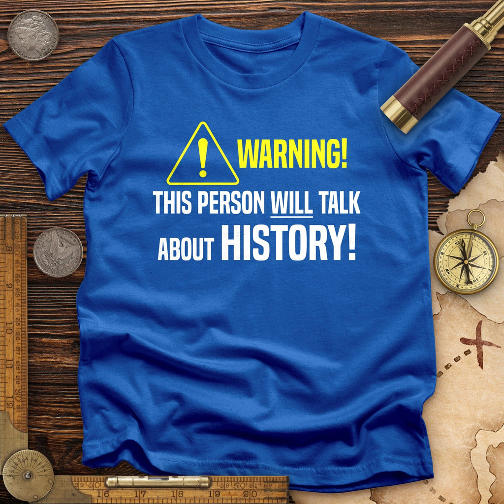 Warning Will Talk History T-Shirt Hoodie, Sweatshirt | CiraTrend.com (Image 1)