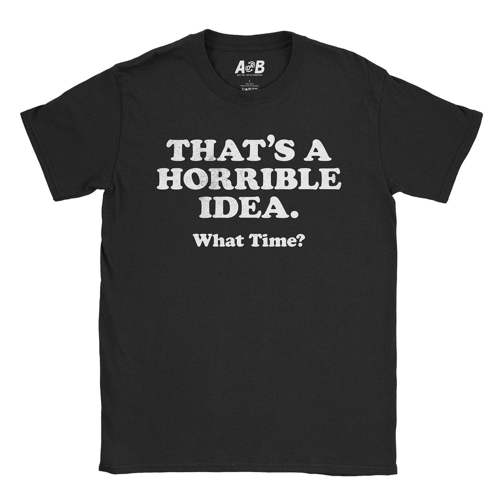 Horrible Idea T-Shirt Hoodie, Sweatshirt | CiraTrend.com (Image 3)
