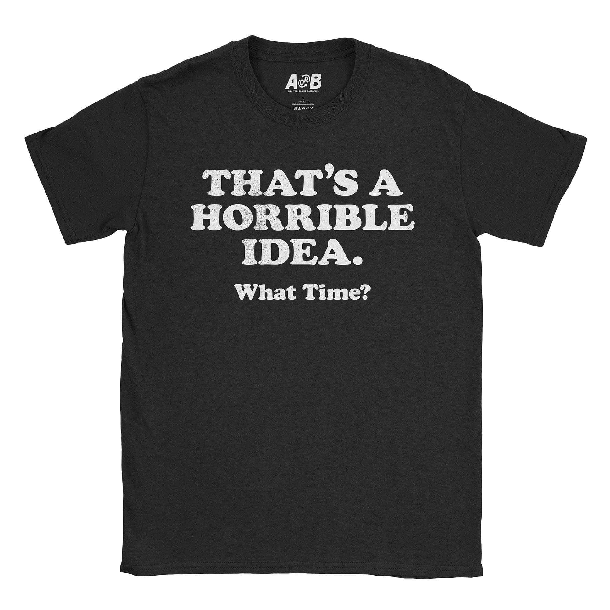 Horrible Idea T-Shirt Hoodie, Sweatshirt | CiraTrend.com (Image 3)