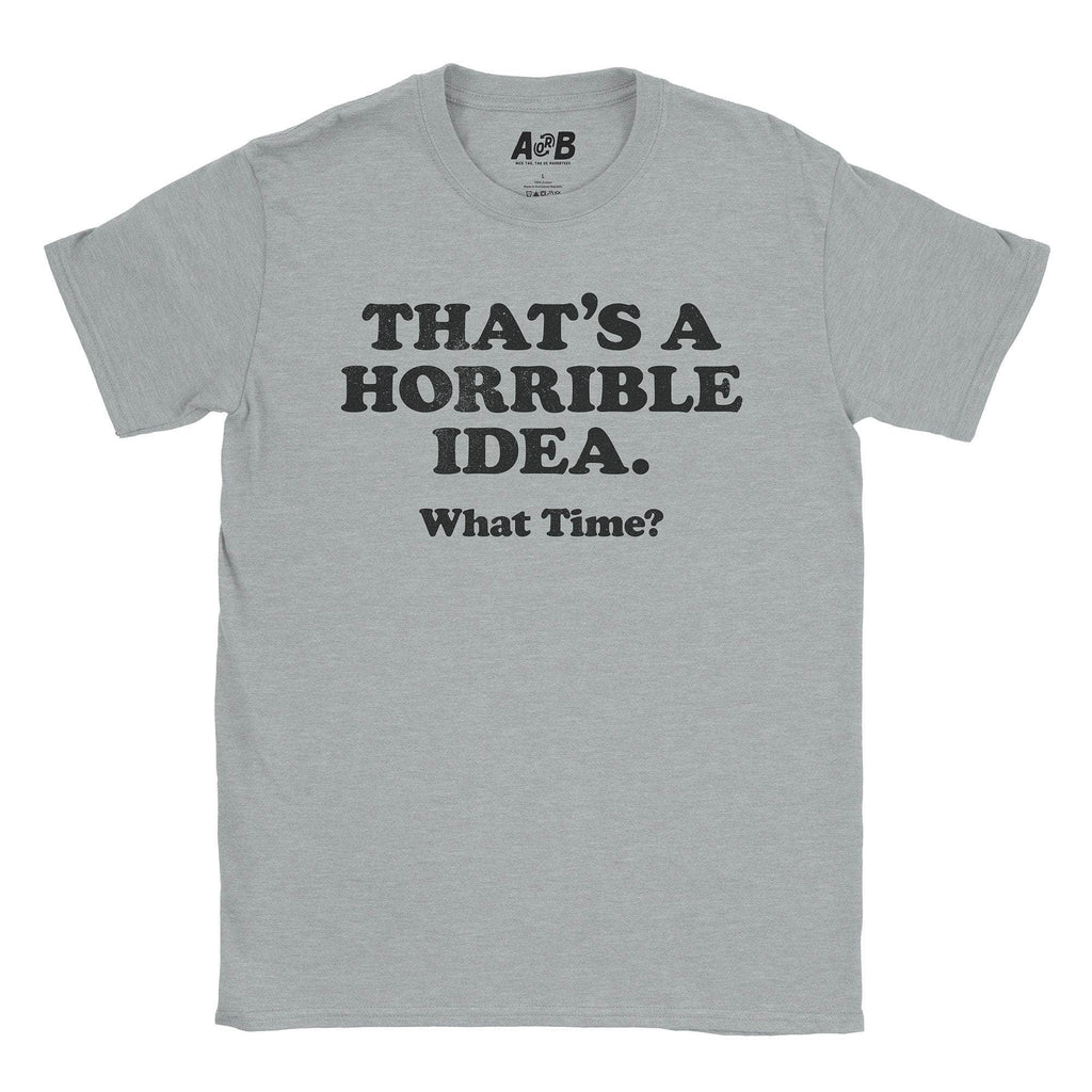 Horrible Idea T-Shirt Hoodie, Sweatshirt | CiraTrend.com (Image 2)
