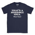 Horrible Idea T-Shirt Hoodie, Sweatshirt | CiraTrend.com (Image 1)