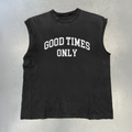 GOOD TIMES ONLY BLACK CUT- OFF TSHIRT Hoodie, Sweatshirt | CiraTrend.com