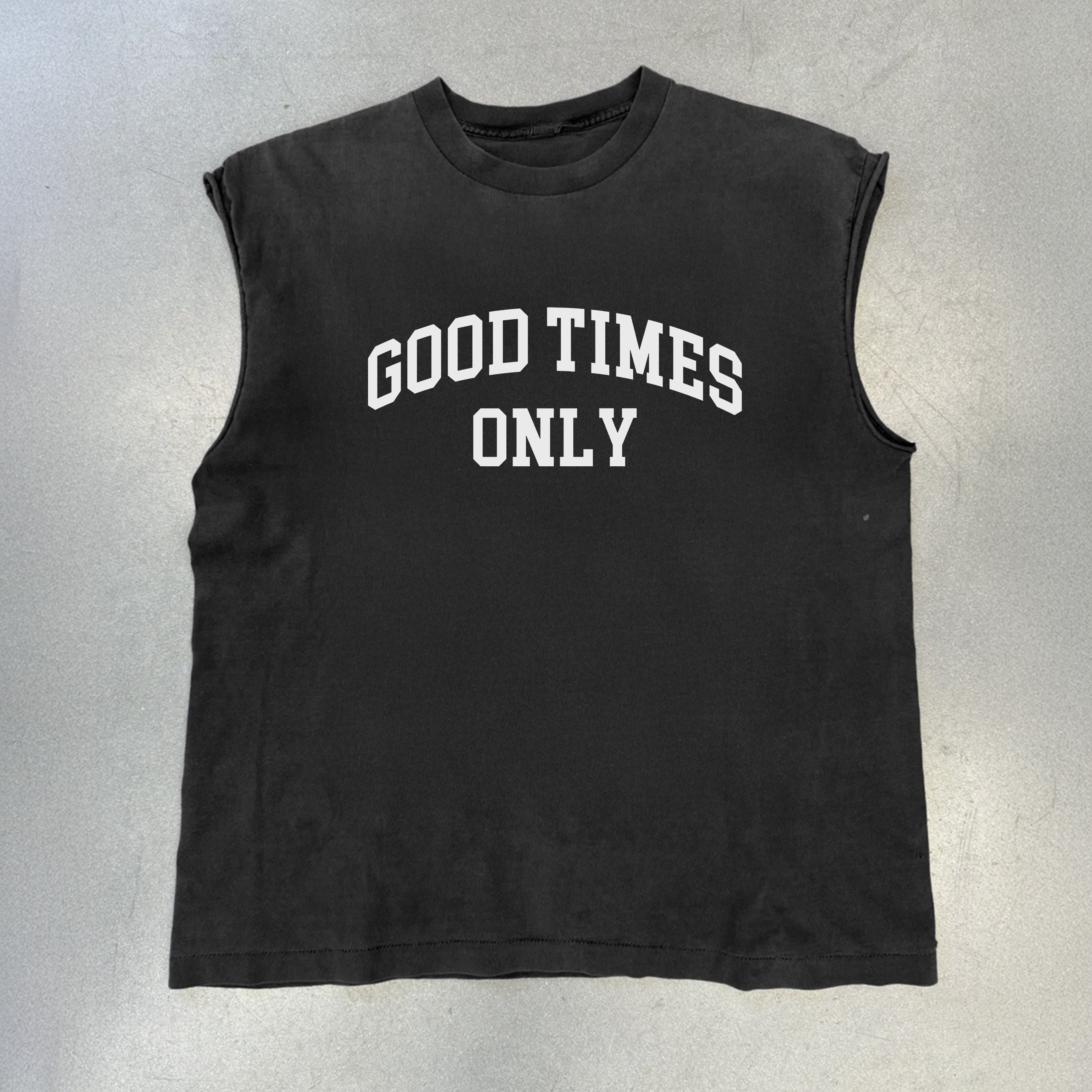 GOOD TIMES ONLY BLACK CUT- OFF TSHIRT Hoodie, Sweatshirt | CiraTrend.com