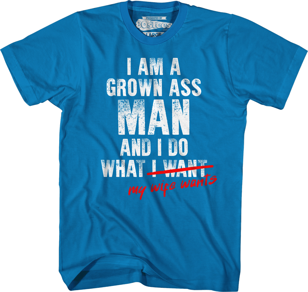 I Am A Grown Ass Man And I Do What My Wife Wants T-Shirt Hoodie, Sweatshirt | CiraTrend.com (Image 3)