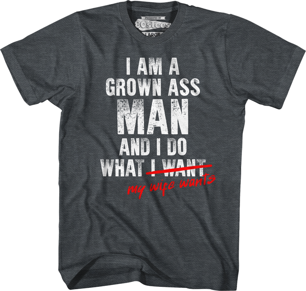 I Am A Grown Ass Man And I Do What My Wife Wants T-Shirt Hoodie, Sweatshirt | CiraTrend.com (Image 4)