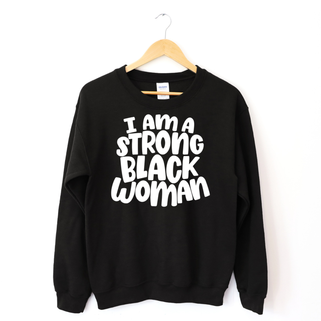 I Am A Strong Black Woman Sweatshirt T-Shirts, Hoodie | CiraTrend.com (Image 1)