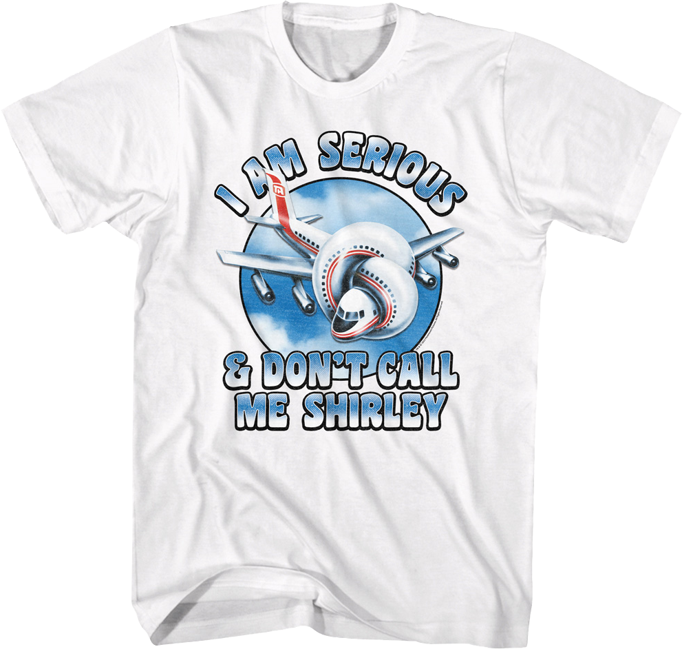 I Am Serious & Don'T Call Me Shirley Airplane T-Shirts, Hoodie, Sweatshirt