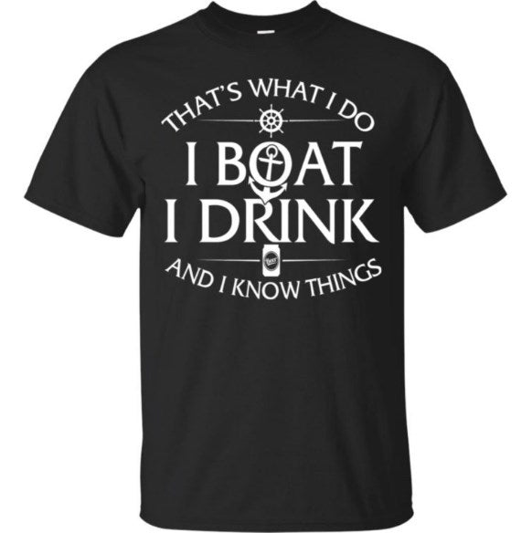 I Boat I Drink I Know Things Shirt