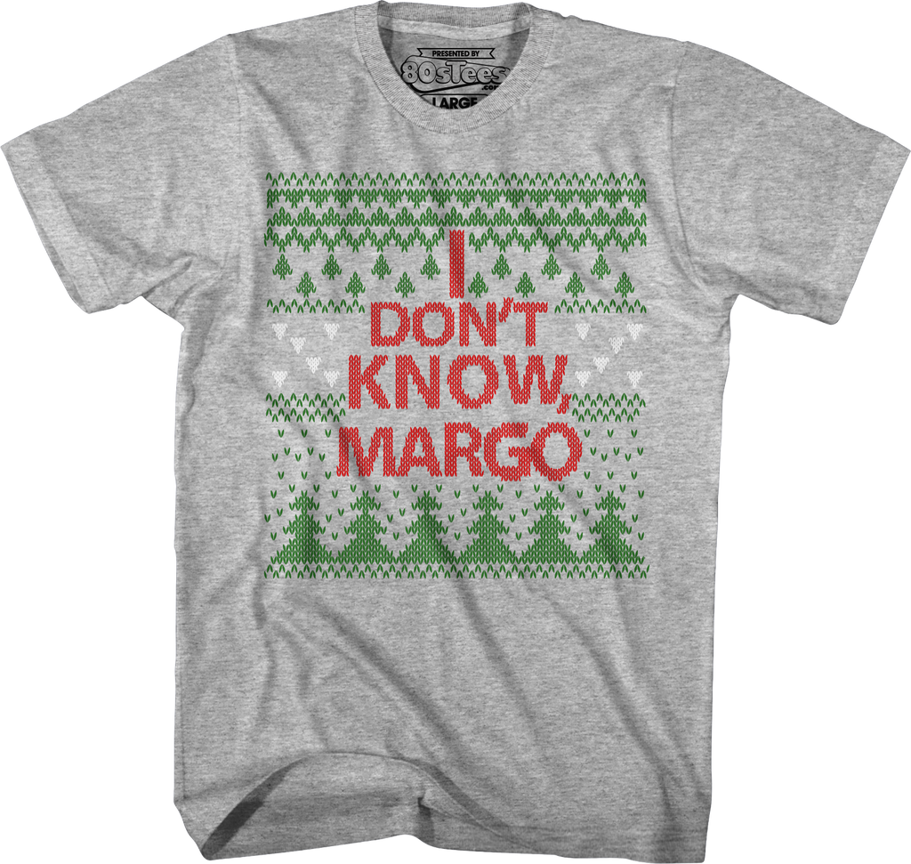 I Don't Know Margo Christmas Vacation T-Shirt Hoodie, Sweatshirt | CiraTrend.com (Image 1)