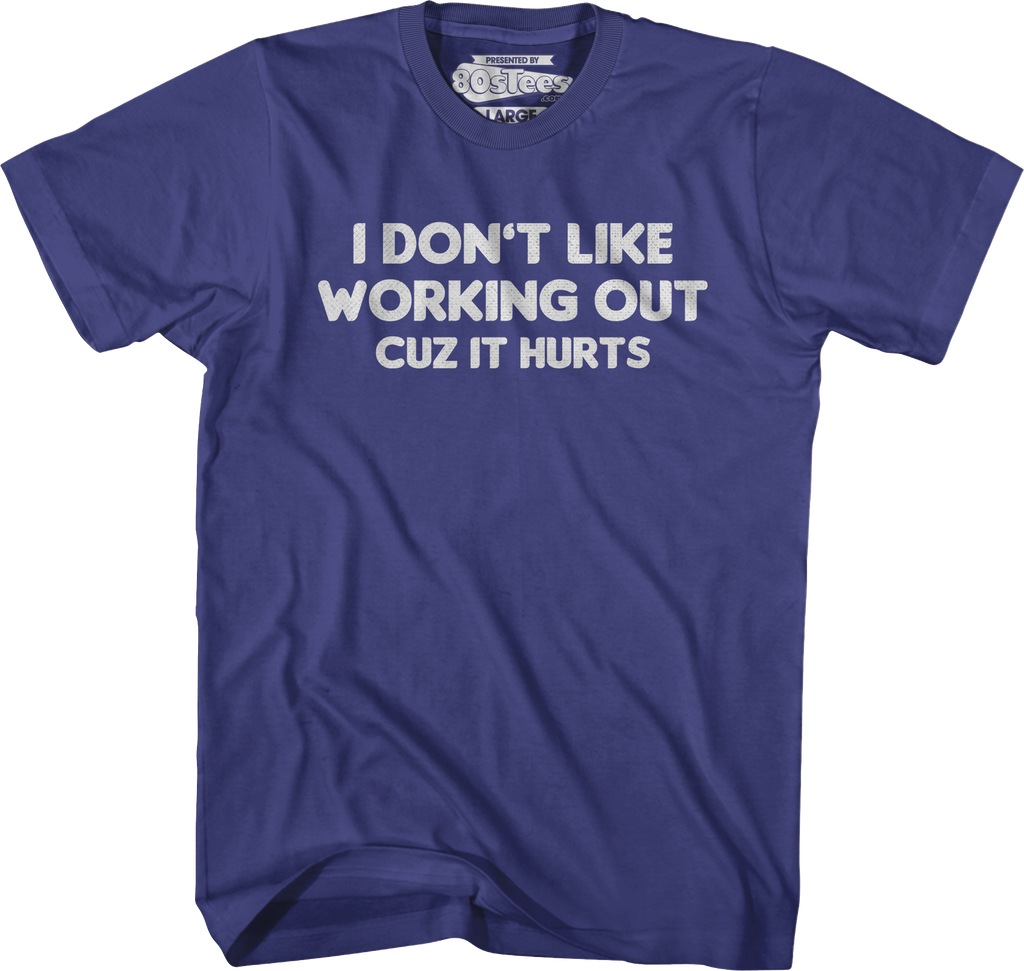 I Don't Like Working Out Cuz It Hurts T-Shirt Hoodie, Sweatshirt | CiraTrend.com (Image 3)