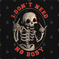 I DonÃ¢â‚¬â„¢t Need No Body T-Shirt Hoodie, Sweatshirt | CiraTrend.com (Image 1)