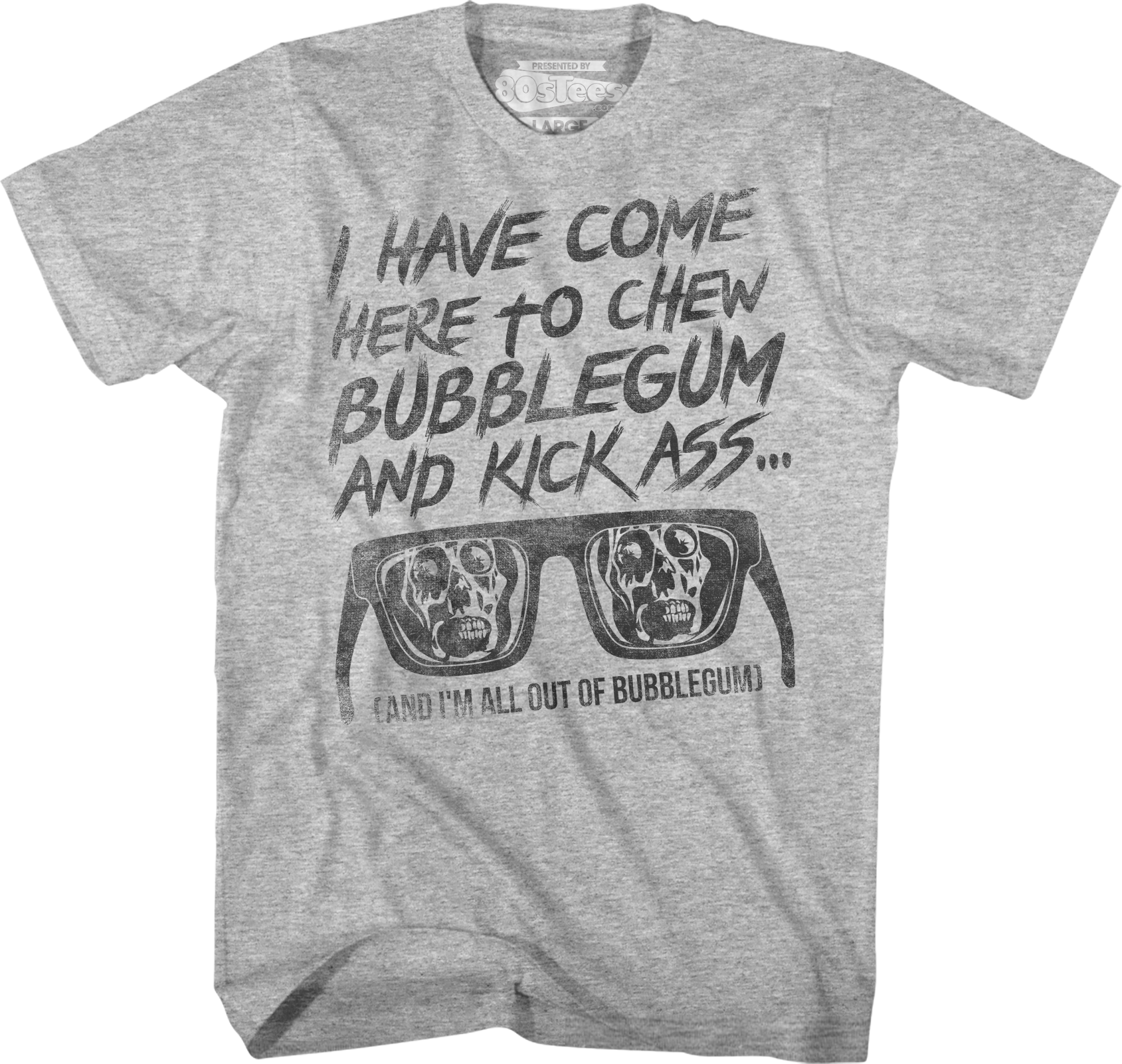 I Have Come Here To Chew Bubblegum And Kick Ass They Live T-Shirt Hoodie, Sweatshirt | CiraTrend.com (Image 1)