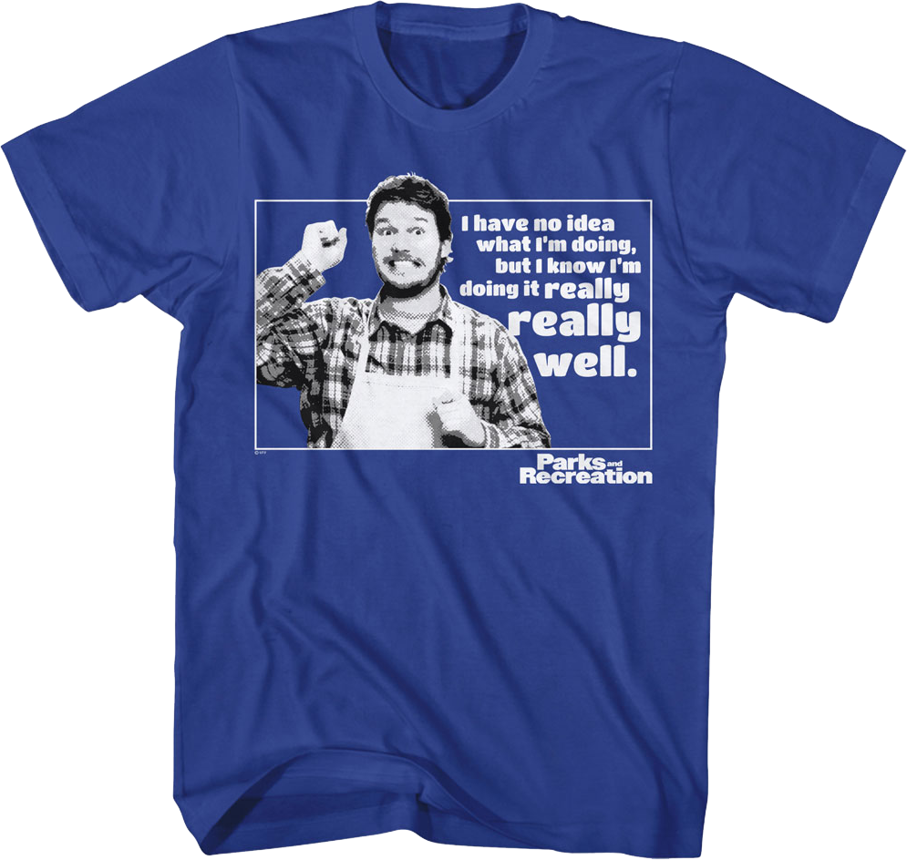 I Have No Idea What I'M Doing Parks Recreation T-Shirts, Hoodie, Sweatshirt