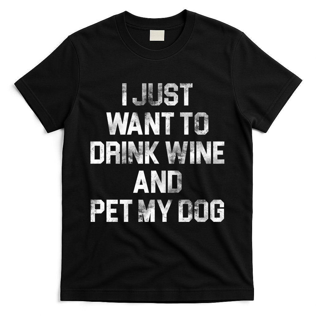I Just Want To Drink Wine T-Shirt