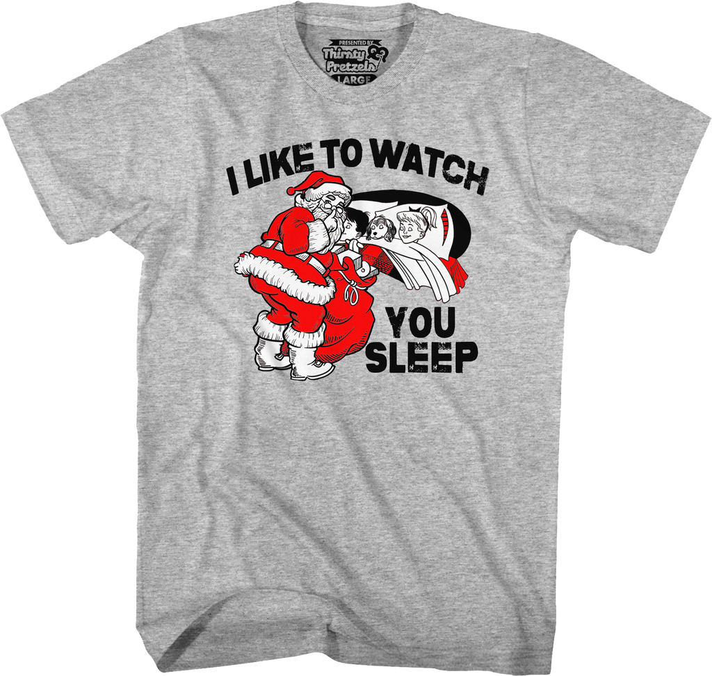 I Like To Watch You Sleep Santa Claus T-Shirt Hoodie, Sweatshirt | CiraTrend.com (Image 1)