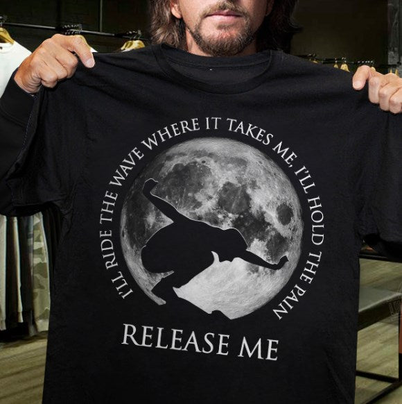 I’ll Ride The Wave Where It Takes Me Shirt