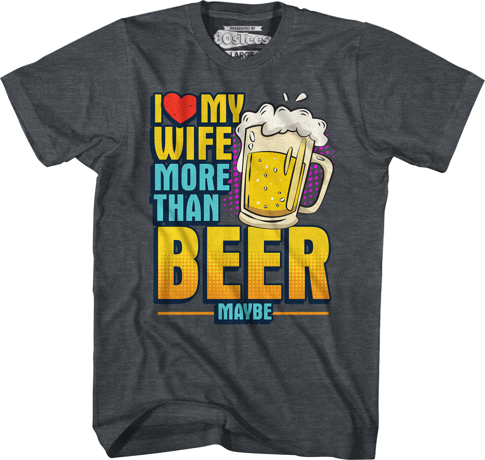 I Love My Wife More Than Beer Maybe T-Shirt Hoodie, Sweatshirt | CiraTrend.com (Image 4)