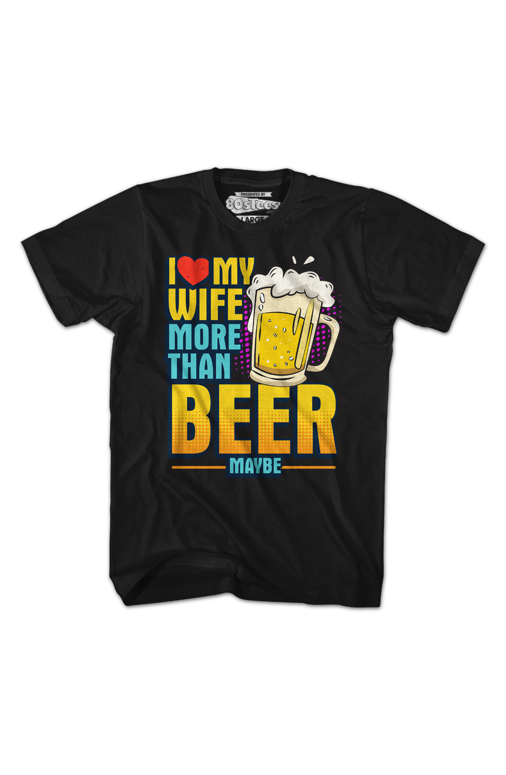I Love My Wife More Than Beer Maybe T-Shirt Hoodie, Sweatshirt | CiraTrend.com (Image 2)
