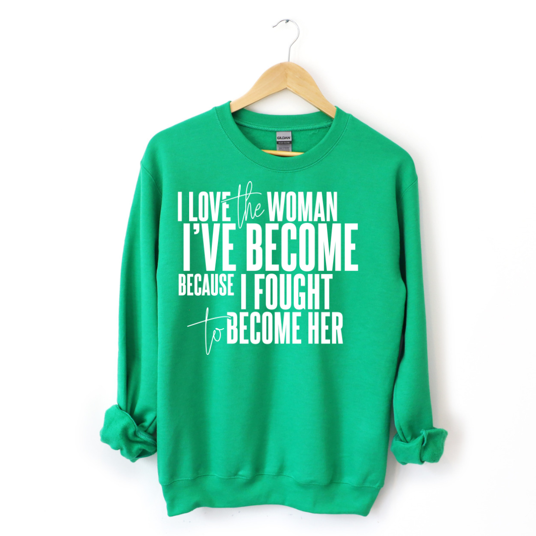 I Love The Woman I've Become Sweatshirt T-Shirts, Hoodie | CiraTrend.com (Image 4)
