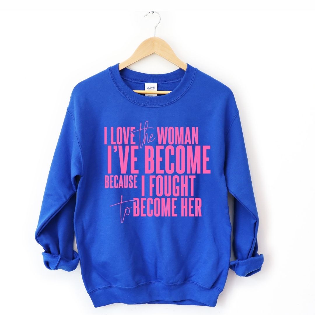I Love The Woman I've Become Sweatshirt (Pink Text) T-Shirts, Hoodie | CiraTrend.com (Image 2)