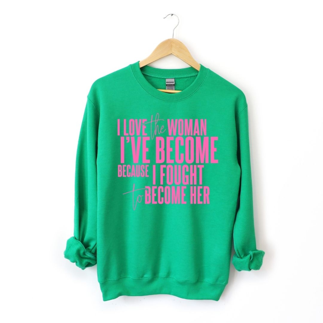 I Love The Woman I've Become Sweatshirt (Pink Text) T-Shirts, Hoodie | CiraTrend.com (Image 4)