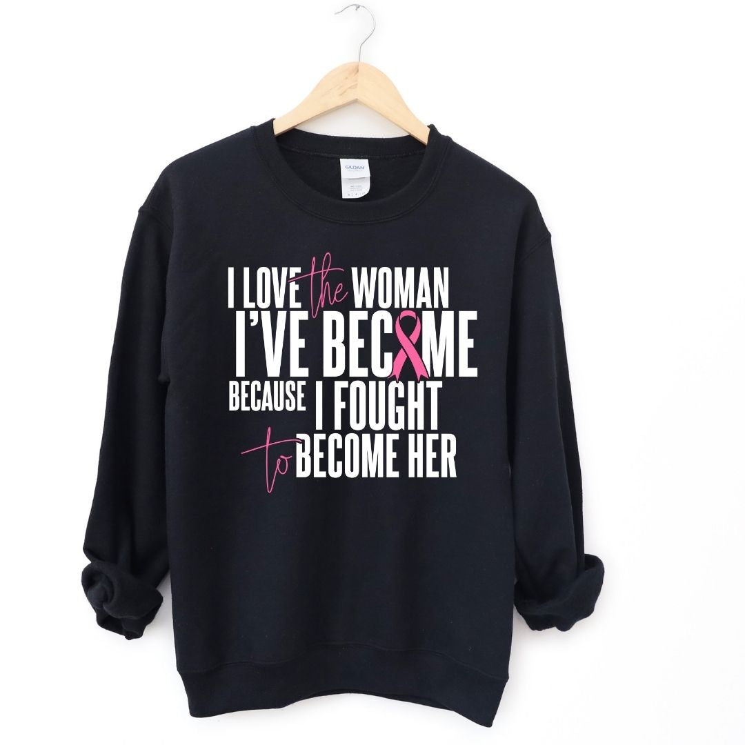 I Love The Women I've Become Breast Cancer Awareness Sweatshirt T-Shirts, Hoodie | CiraTrend.com (Image 1)