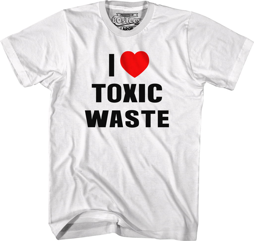 I Love Toxic Waste Real Genius T-Shirt Hoodie, Sweatshirt | CiraTrend.com (Image 1)