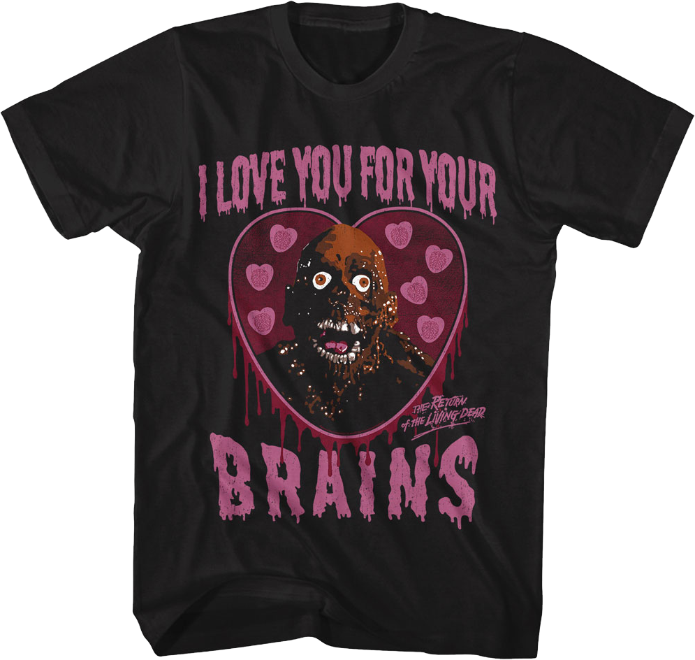 I Love You For Your Brains Return Of The Living Dead T-Shirt Hoodie, Sweatshirt | CiraTrend.com (Image 1)