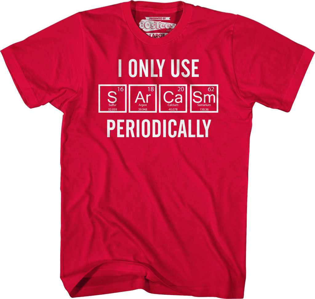 I Only Use Sarcasm Periodically T-Shirt Hoodie, Sweatshirt | CiraTrend.com (Image 3)